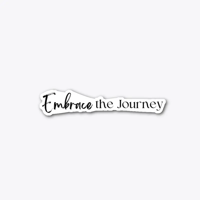 Embrace the Journey